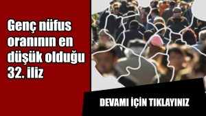 Genç nüfus oranının en düşük olduğu 32. İl Çankırı