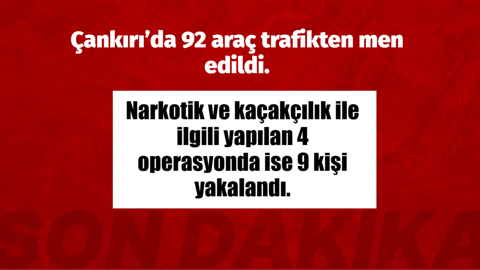 Çankırı’da 92 araç trafikten men edildi.