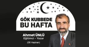 Gök Kubbede Bu Hafta: 08 Haziran